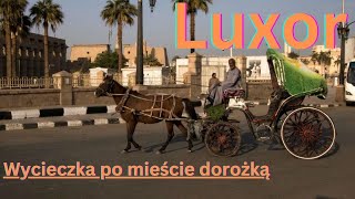 Luxor - Wycieczka po mieście dorożką.