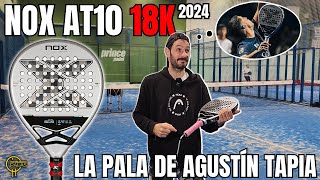 NOX AT10 18K 2024 [La pala de AGUSTÍN TAPIA] ¿La más CÓMODA?! #padel