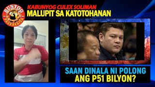 KABUNYOG CULEX 01/26/2024: SAAN DINALA NI POLONG ANG P51 BILYON?