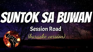 SUNTOK SA BUWAN - SESSION ROAD (karaoke version)