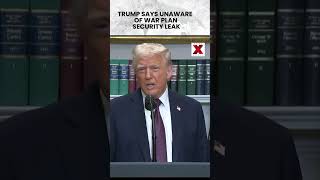 #watch Trump Denies Knowing About Yemen War Plan Leak | NewsX World
