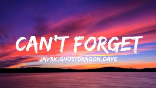 Jav3x \u0026 GhostDragon - Can't Forget (Lyrics) ft. Daye