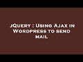 jQuery : Using Ajax in Wordpress to send mail