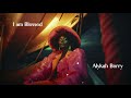 Alykah Berry – I Am Blessed (Official Audio)