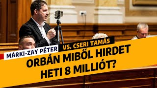 Márki-Zay Péter vs. Cseri Tamás: Orbán miből hirdet heti 8 milliót?