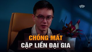 CHỒNG MẤT - CẶP LIỀN ĐẠI GIA | Chuyện tâm linh đời thường Nguyễn Huy kể #379