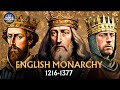 The Entire History of the English Monarchy (1216-1377)