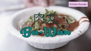 BA WAN -- Taiwanese Meatball: Kitchen Hoarder with Sarah Benjamin