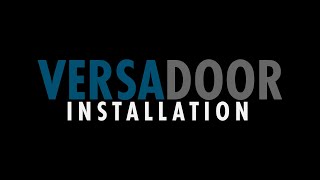 VersaDoor Installation