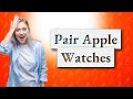 Can you pair two Apple watches to one iPhone?