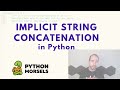 Implicit string concatenation in Python