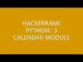 HACKERRANK (PYTHON 3)|CALENDAR MODULE