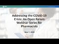 Addressing the COVID-19 Crisis: An Open Forum Webinar Series for Pharmacists - 5/7/20