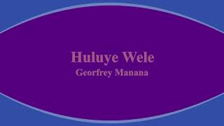 Huluye Wele by Georfrey Manana (Lumasaba Gospel Music)