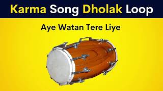 Karma Song Beat Dholak Loop | Aye Watan Tere Liye