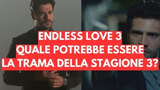 Endless Love 3: Quale potrebbe essere la trama della Terza Stagione della serie? Kemal è vivo?