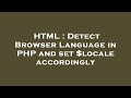 HTML : Detect Browser Language in PHP and set $locale accordingly