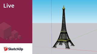 Modeling the Eiffel Tower Live in SketchUp!