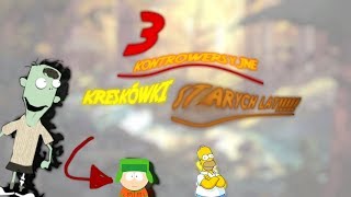 3 KONTROWERSYJNE KRESKÓWKI STARYCH LAT!!!