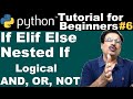 #6 If Elif Else Python Example | Nested If In Python | Logical AND OR NOT | Tutorial for Beginners