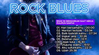 ROCK BLUES ENAK DIDENGARKAN SAAT KERJA MAUPUN SANTAI Vol.01