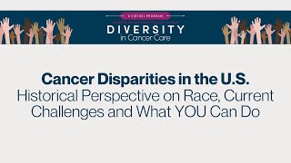 Diversity in Cancer Care | Disparities in the US: Historical Race Perspective & Current Challenges