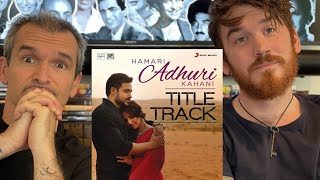 Hamari Adhuri Kahani Title Track Song REACTION!!  - Emraan Hashmi , Vidya Balan | Arijit Singh