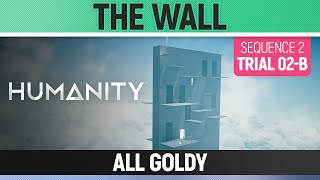 Humanity - All Goldy - The Wall - Sequence 02 - Trial 02-B