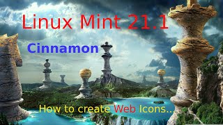 Linux Mint 21.1 - Cinnamon - tips for seniors how to create web icons (Web Apps).