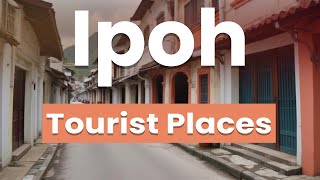 Best Places in Ipoh | Malaysia - English