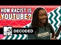 How Racist is YouTube?  | Decoded | MTV News