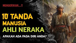 MENGERIKAN!! 10 Tanda-tanda Manusia Ahli Neraka, Apakah Ada Pada Diri Anda?#nasehat