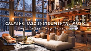 Calming Jazz Instrumental Music ☕ Warm Cafe Shop Ambience for Work, Study, Focus | Background Music