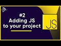 #2 Adding JavaScript to your Project | JavaScript Full Tutorial