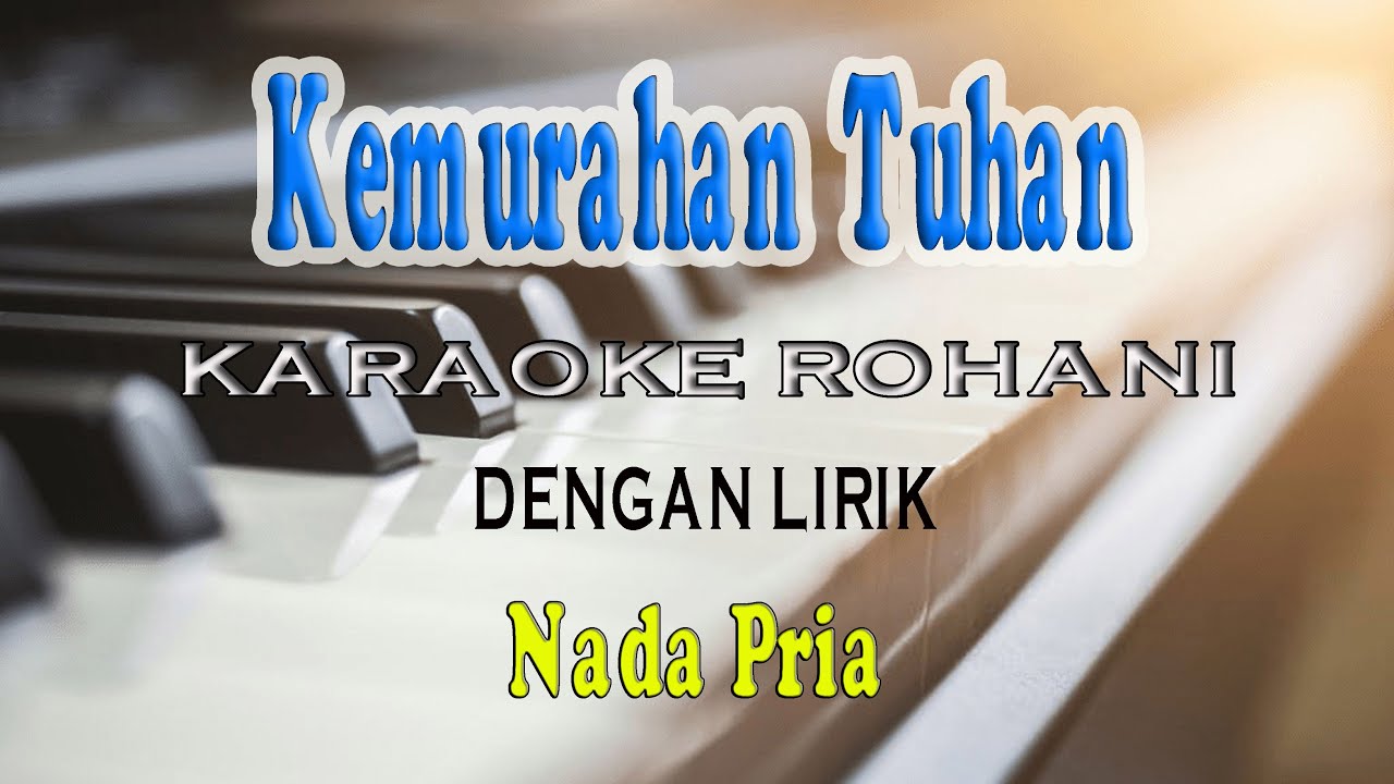 KEMURAHAN TUHAN [KARAOKE] STANDARD VOCAL PRIA B=DO - YouTube