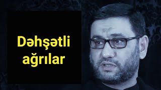 Ruh bədəndən çıxanda keçirəcəyimiz hallar və əzablar | Hacı Şahin