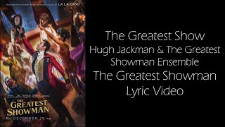 The Greatest Show by Hugh Jackman & The Greatest Showman Ensemble - The Greatest Showman Lyric Video