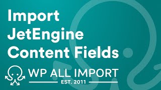 Import JetEngine Content Fields