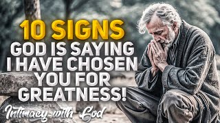 10 Signs That God is Saying: "I Have Chosen You for Greatness!" (Christian Motivation)