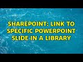 Sharepoint: Link to specific PowerPoint Slide in a library (3 Solutions!!)