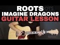 Roots - Imagine Dragons Guitar Tutorial