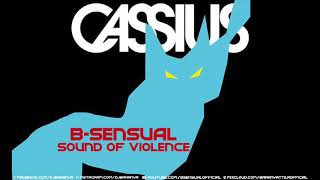 Cassius - The Sound of Violence (B-sensual Remix)