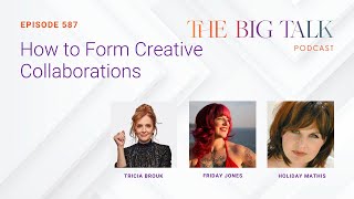 587 Friday Jones and Holiday Mathis | How to Form Creative Collaborations