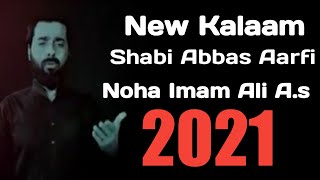 New Noha 2021 Shabi Abbas Aarfi New noha 2021 kalaam 21 Ramzan Kalaam new