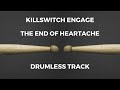 killswitch engage the end of heartache drumless