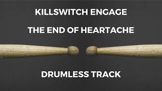 Killswitch Engage - The End of Heartache (drumless)