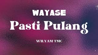 WAYASE - PASTI PULANG REMIX WILYAM TMC