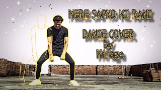 MERE SAPNO KI RANI || Dance Cover By Mirage || Song By Sanam Puri