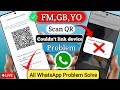 How to Fix Whatsapp Couldn't link device problem | GB Whatsapp Login Problem Solve 2024 | GB FM YO