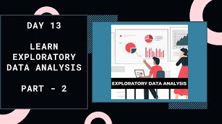 Learn Exploratory Data Analysis for Data Science - 2